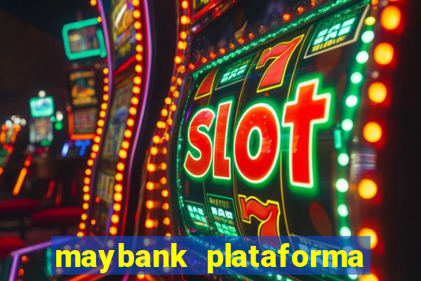 maybank plataforma de jogos